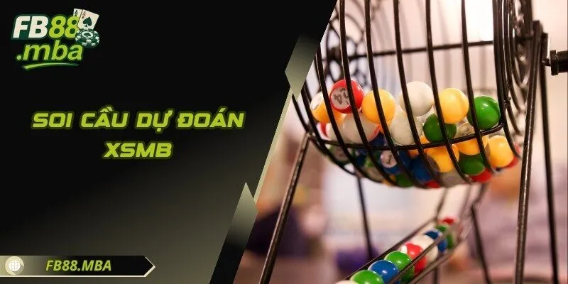 Phương Pháp Soi Cầu Dự Đoán XSMB Chuẩn Xác Cùng Nhà Cái FB88